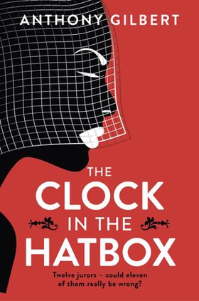 The Clock in the Hatbox - Classic golden age mystery from a true icon of crime fiction (ebok) av Anthony Gilbert