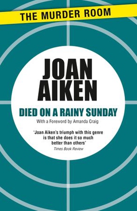 Died on a Rainy Sunday - A superb gothic novel of family secrets and jealousy (ebok) av Joan Aiken