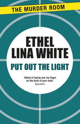 Put Out The Light (ebok) av Ethel Lina White