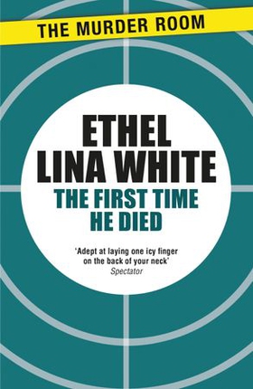 The First Time He Died (ebok) av Ethel Lina White