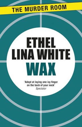 Wax (ebok) av Ethel Lina White