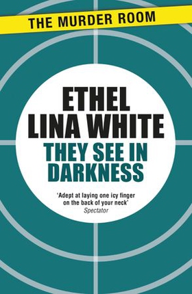 They See in Darkness (ebok) av Ethel Lina White