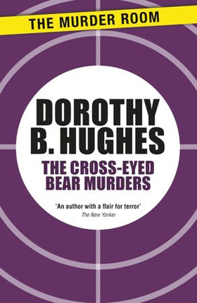 The Cross-Eyed Bear Murders (ebok) av Dorothy B. Hughes