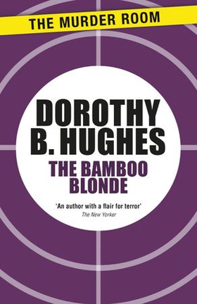 The Bamboo Blonde (ebok) av Dorothy B. Hughes