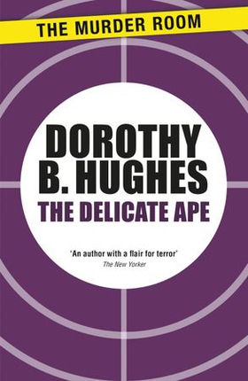 The Delicate Ape (ebok) av Dorothy B. Hughes