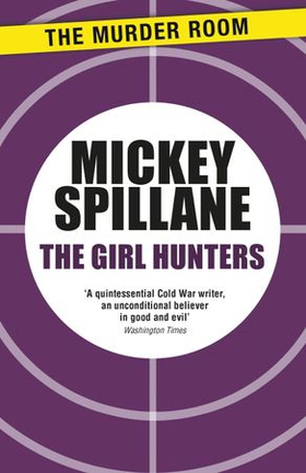 The Girl Hunters (ebok) av Mickey Spillane