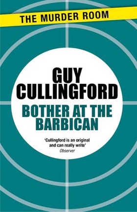 Bother at the Barbican (ebok) av Guy Cullingford