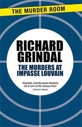 The Murders at Impasse Louvain (ebok) av Richard Grindal