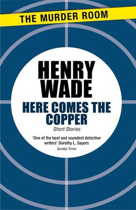 Here Comes The Copper (ebok) av Henry Wade