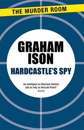 Hardcastle's Spy (ebok) av Graham Ison
