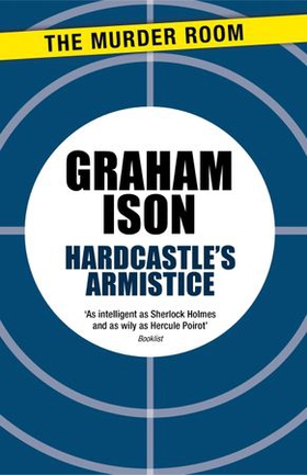 Hardcastle's Armistice (ebok) av Graham Ison