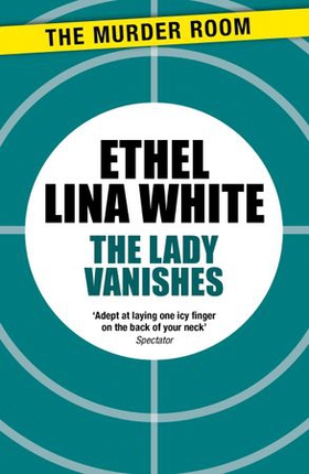 The Lady Vanishes (ebok) av Ethel Lina White