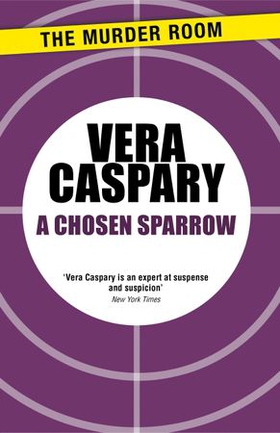 A Chosen Sparrow (ebok) av Vera Caspary