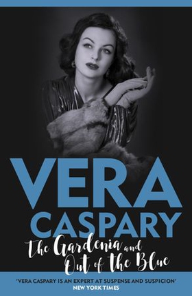 The Gardenia and Out of the Blue (ebok) av Vera Caspary