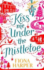 Kiss Me Under the Mistletoe (ebok) av Fiona H