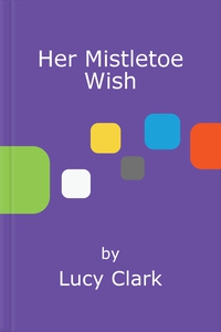 Her Mistletoe Wish (ebok) av Lucy Clark