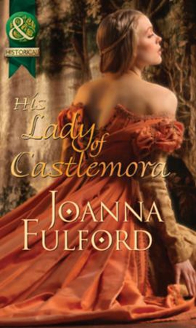 His lady of castlemora (ebok) av Joanna Fulfo