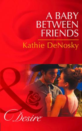 A Baby Between Friends (ebok) av Kathie DeNos