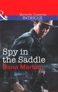 Spy in the saddle (ebok) av Dana Marton