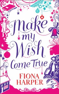 Make My Wish Come True (ebok) av Fiona Harper