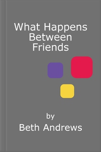 What Happens Between Friends (ebok) av Beth A