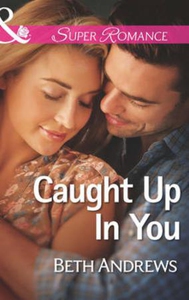Caught up in you (ebok) av Beth Andrews