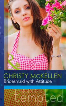 Bridesmaid with Attitude (ebok) av Christy Mc