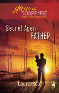 Secret Agent Father (ebok) av Laura Scott
