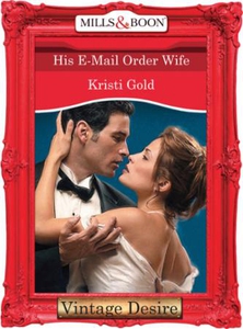 His E-Mail Order Wife (ebok) av Kristi Gold