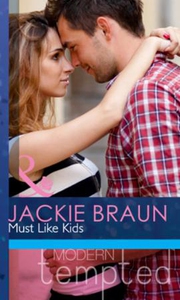 Must like kids (ebok) av Jackie Braun