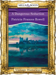 A Dangerous Seduction (ebok) av Patricia Fran