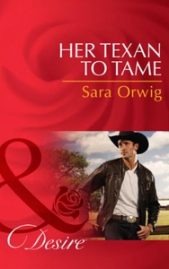 Her Texan to Tame (ebok) av Sara Orwig