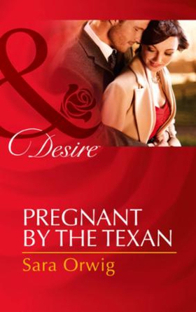 Pregnant by the Texan (ebok) av Sara Orwig