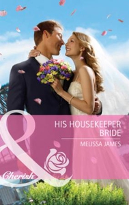 His Housekeeper Bride (ebok) av Melissa James