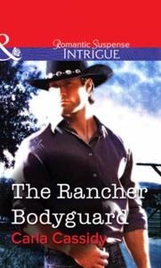 The Rancher Bodyguard (ebok) av Carla Cassidy