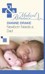 Newborn Needs a Dad (ebok) av Dianne Drake