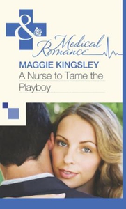 A Nurse to Tame the Playboy (ebok) av Maggie