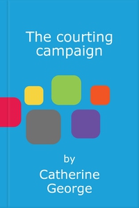 The courting campaign (ebok) av Catherine Geo