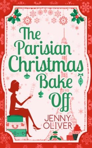 The Parisian Christmas Bake Off (ebok) av Jen