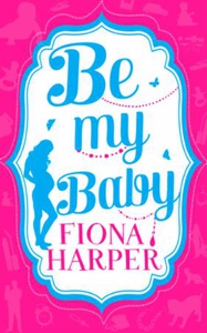 Be My Baby (ebok) av Fiona Harper