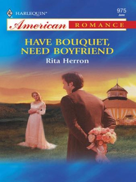 Have Bouquet, Need Boyfriend (ebok) av Rita H