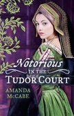 NOTORIOUS in the Tudor Court