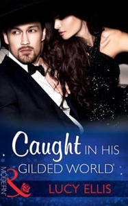 Caught In His Gilded World (ebok) av Lucy Ell