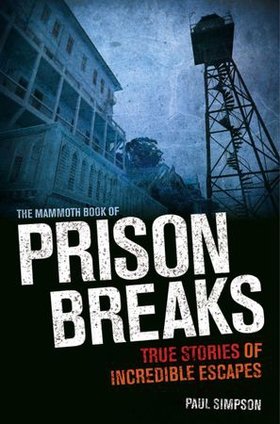 The Mammoth Book of Prison Breaks (ebok) av Paul Simpson