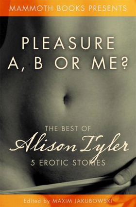 The Mammoth Book of Erotica presents The Best of Alison Tyler (ebok) av Alison Tyler
