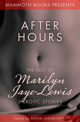 The Mammoth Book of Erotica presents The Best of Marilyn Jaye Lewis (ebok) av Marilyn Jaye Lewis