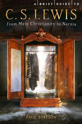 A Brief Guide to C. S. Lewis - From Mere Christianity to Narnia (ebok) av Paul Simpson