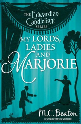 My Lords, Ladies and Marjorie - Edwardian Candlelight 13 (ebok) av M.C. Beaton