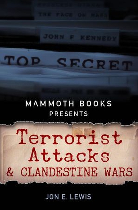 Mammoth Books presents Terrorist Attacks and Clandestine Wars (ebok) av Jon E. Lewis