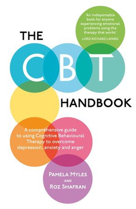 The CBT Handbook - A comprehensive guide to using Cognitive Behavioural Therapy to overcome depression, anxiety and anger (ebok) av Pamela Myles-Hooton